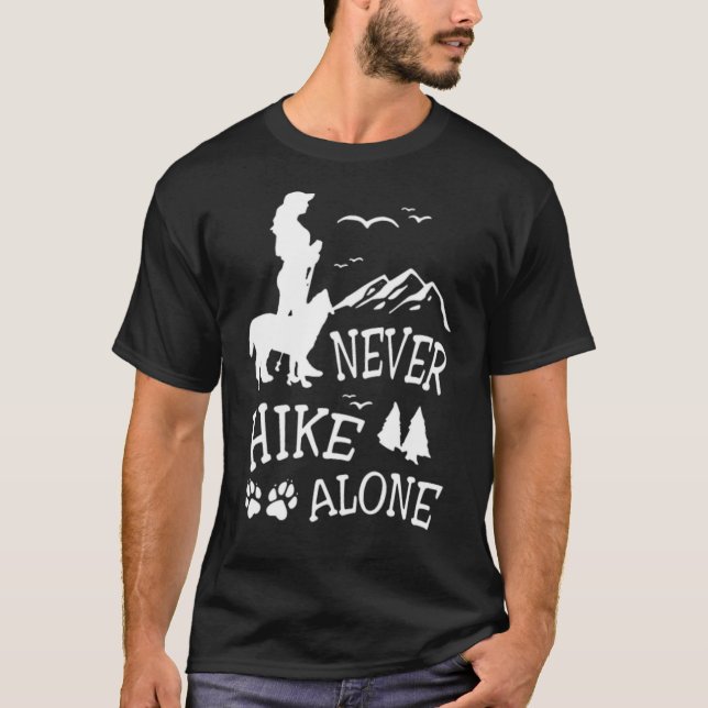 MY DOG NEVER HIKE ALONE hike camping gift idea  T-Shirt (Front)
