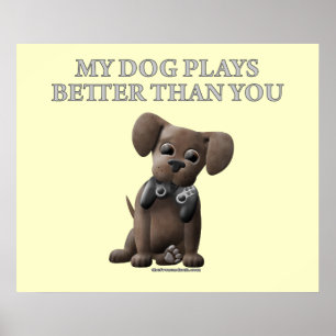My Dog Plays Better Than You Poster