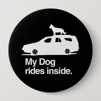 My dog rides inside -.png 10 cm round badge