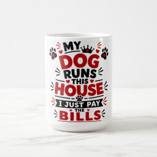 My Dog Runs This House Coffee Mug