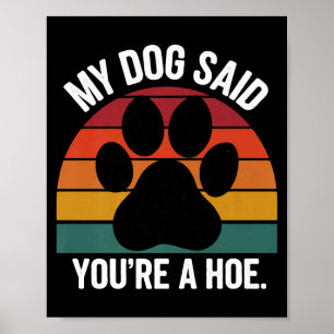 My Dog Said You're A Cute Ss Cute Ss Funny Dog Quo Poster