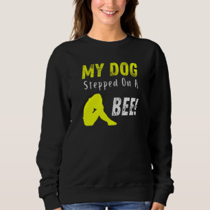 My Dog Stepped On A Bee Court Meme Viral Sweatshirt