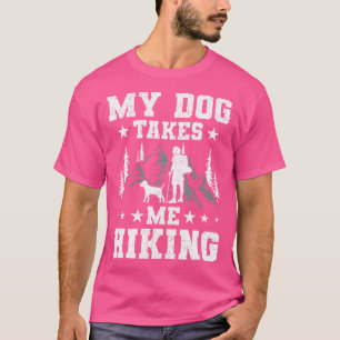 My Dog Takes Me Hiking Backpacking Camping T-Shirt