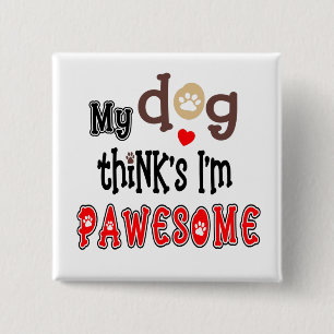 My Dog Thinks I Am Pawesome Humour Typography 15 Cm Square Badge