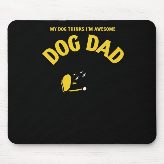 My Dog Thinks I’m Awesome – That’s All That S Stic Mouse Pad (Front)