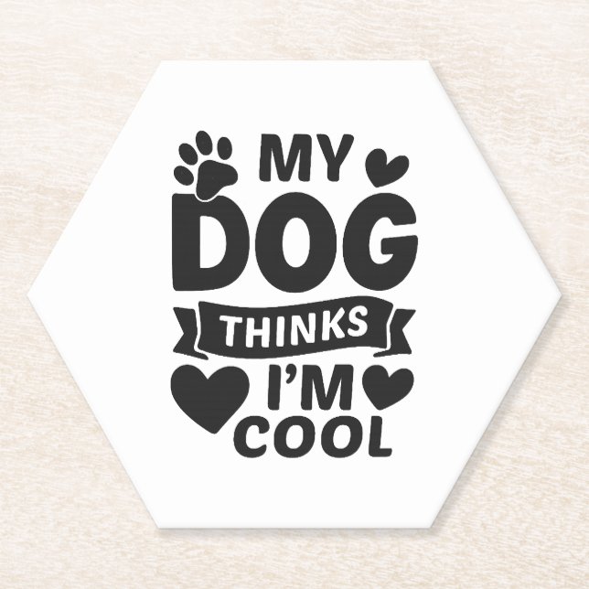 My Dog Thinks I m Cool Paper Coaster (Front)