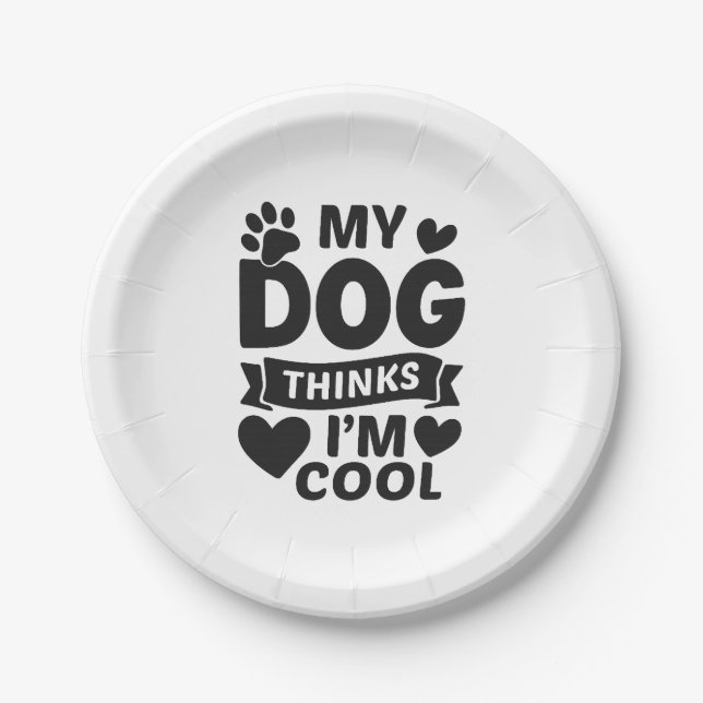 My Dog Thinks I m Cool Paper Plate (Front)