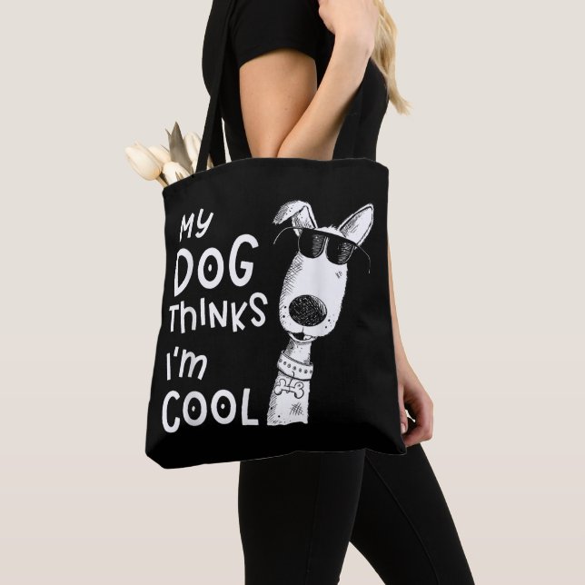 My Dog Thinks I'm Cool For Dog Lover Tote Bag (Close Up)