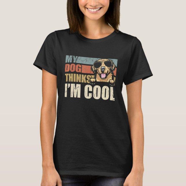 My Dog Thinks I'm Cool Golden Retriever  Retro Dad T-Shirt (Front)