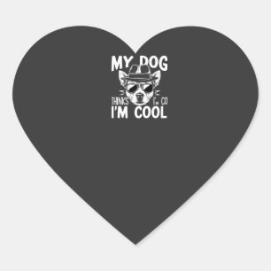 My Dog Thinks I'm Cool  Heart Sticker