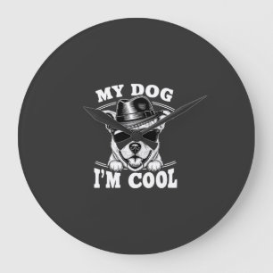 My Dog Thinks I'm Cool Large Clock