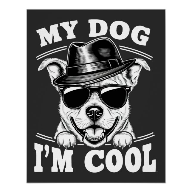 My Dog Thinks I'm Cool Poster (Front)