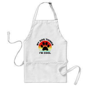 My Dog Thinks I'm Cool Standard Apron