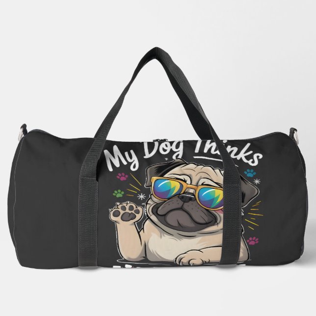 My Dog Thinks I'm Cool That's All That Matters   Duffle Bag (Front)