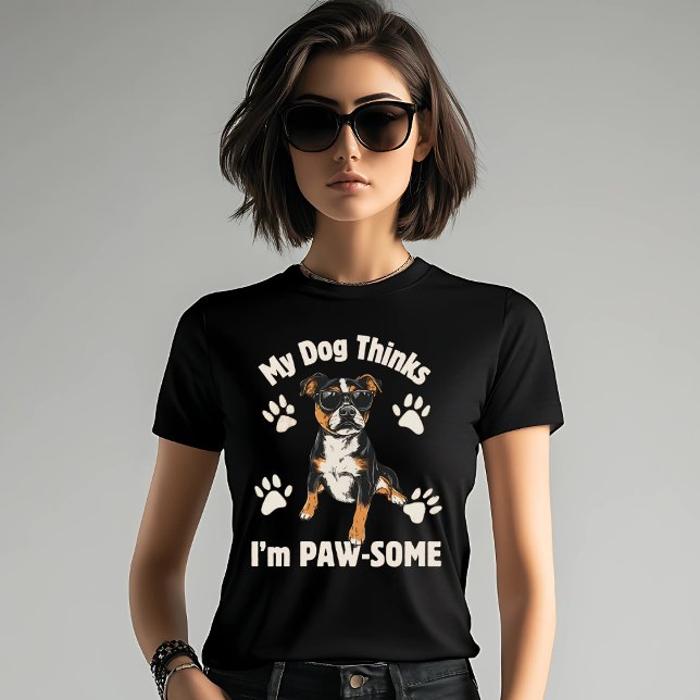 My Dog Thinks I'm Paw-some T-Shirt (Creator Uploaded)
