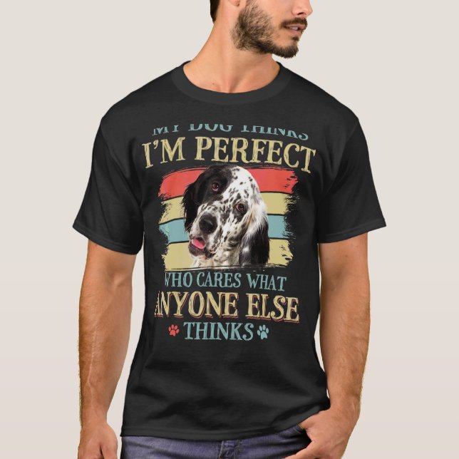 My Dog Thinks I'm Perfect English Setter Dog Retro T-Shirt (Front)