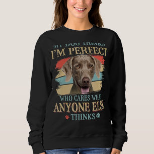 My Dog Thinks I'm Perfect Weimaraner Dog Retro Sty Sweatshirt