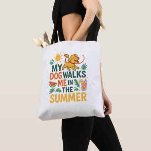 My Dog Walks Me in the Summer - Funny Dog Lover Tote Bag