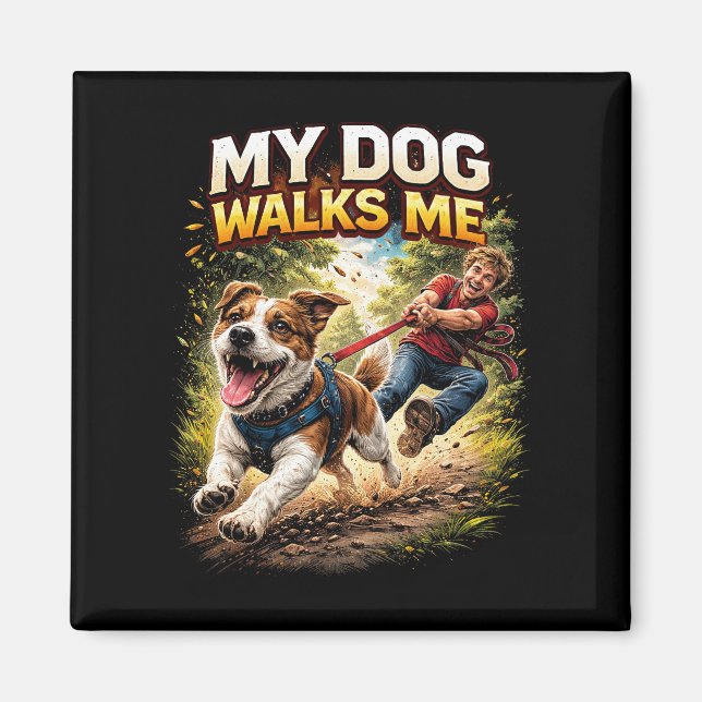 My Dog Walks Me Magnet (Front)