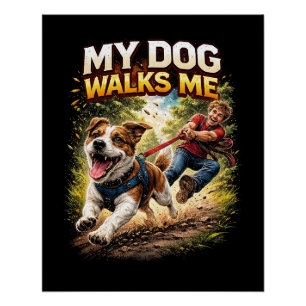 My Dog Walks Me Poster