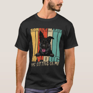My Dog Was Sitting On Me Black German Shepherd Own T-Shirt