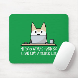 My dog works hard mouse pad
