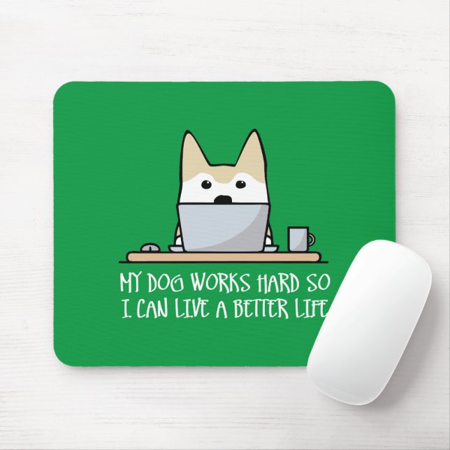 My dog works hard mouse pad (With Mouse)