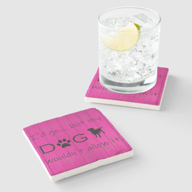 My Dog Wouldn't Allow It Coaster - Magenta (Side)