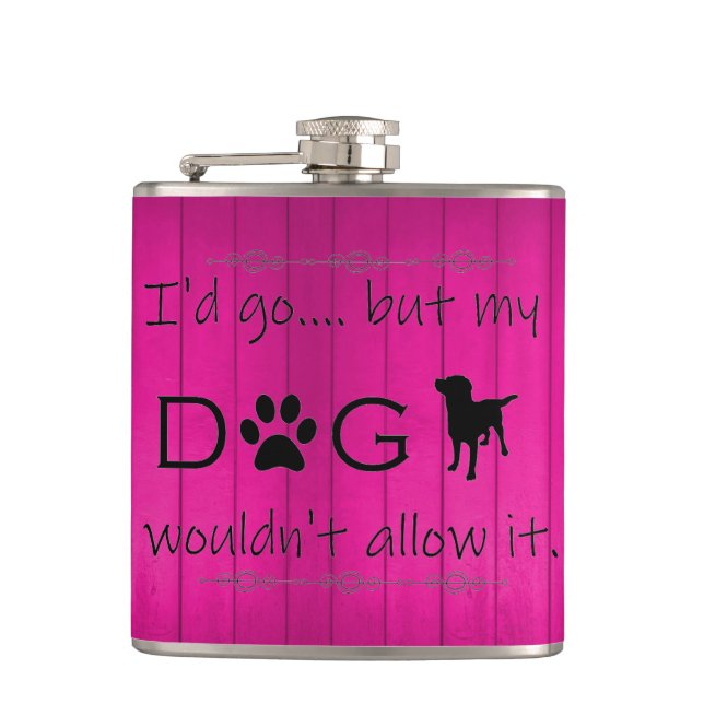 My Dog Wouldn't Allow It Flask - Magenta (Front)