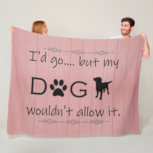 My Dog Wouldn't Allow It Fleece Blanket (In Situ)