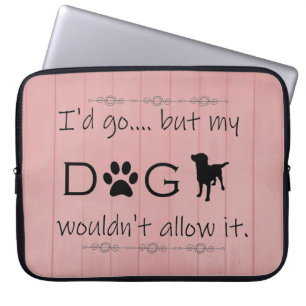 My Dog Wouldn't Allow It Laptop Sleeve