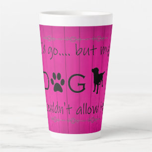My Dog Wouldn't Allow It Latte Mug - Magenta