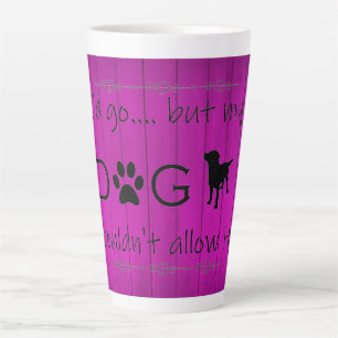 My Dog Wouldn't Allow It Latte Mug - Purple