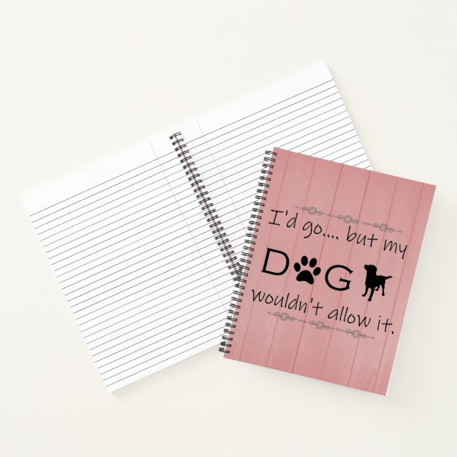 My Dog Wouldnt' Allow It Notebook (Inside)