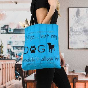 My Dog Wouldn't Allow It Tote Bag - Blue
