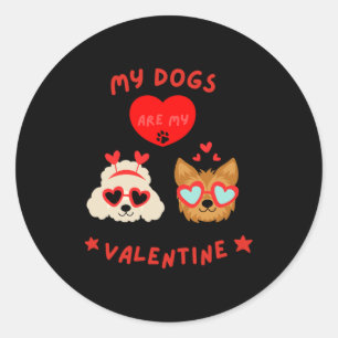My Dogs Are My Valentine  Classic Round Sticker