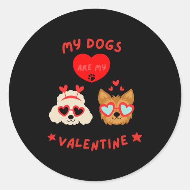 My Dogs Are My Valentine  Classic Round Sticker (Front)