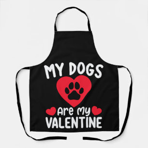 My Dogs Are My Valentine Day Funny Pet Lovers Apron