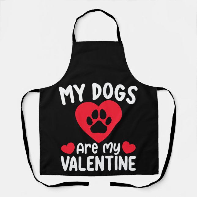 My Dogs Are My Valentine Day Funny Pet Lovers Apron (Front)