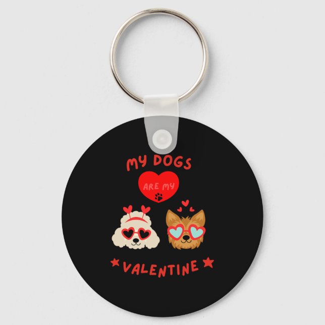 My Dogs Are My Valentine  Key Ring (Front)
