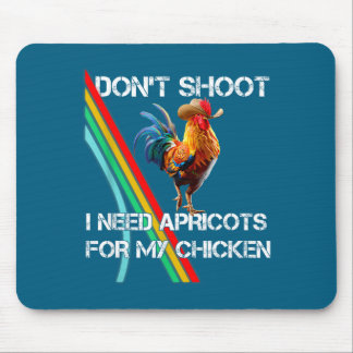 My Don' Shoot Need Apricot Chicken Mouse Pad