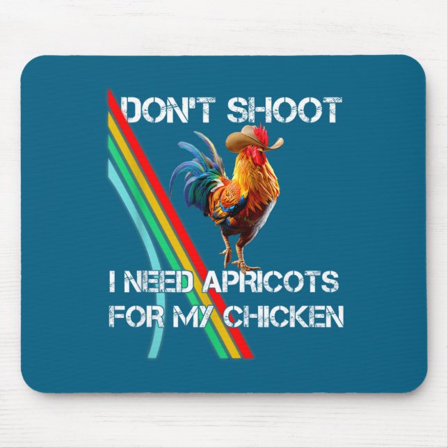 My Don' Shoot Need Apricot Chicken Mouse Pad (Front)