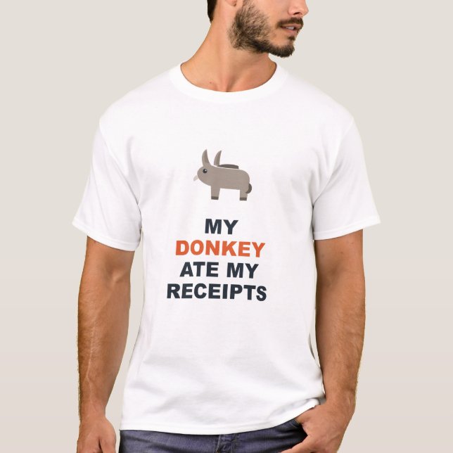 My Donkey Ate My Receipts T-Shirt (Front)