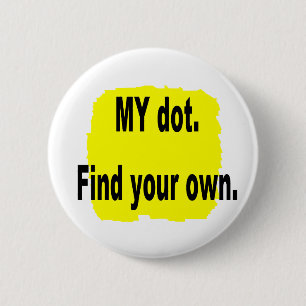 MY dot. Find your own! Corps marching band 6 Cm Round Badge