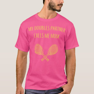 My Doubles Partner Calls Me Mum Daughter Mothers D T-Shirt