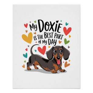 My Doxie Is The Best Part Of My Day Poster