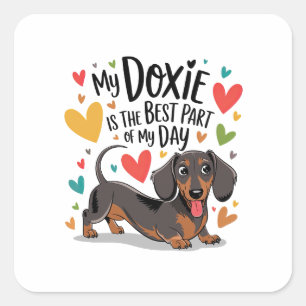 My Doxie Is The Best Part Of My Day Square Sticker
