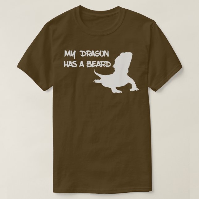 My Dragon Has A Beard 2 T-Shirt (Design Front)