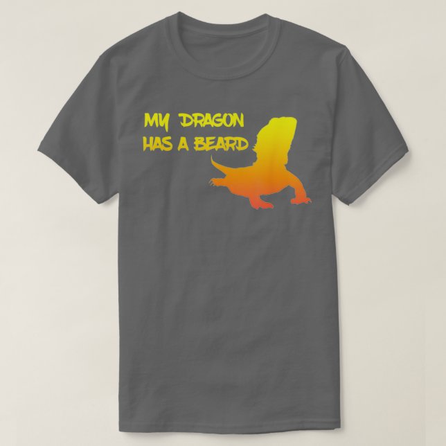 My Dragon Has A Beard 3 T-Shirt (Design Front)