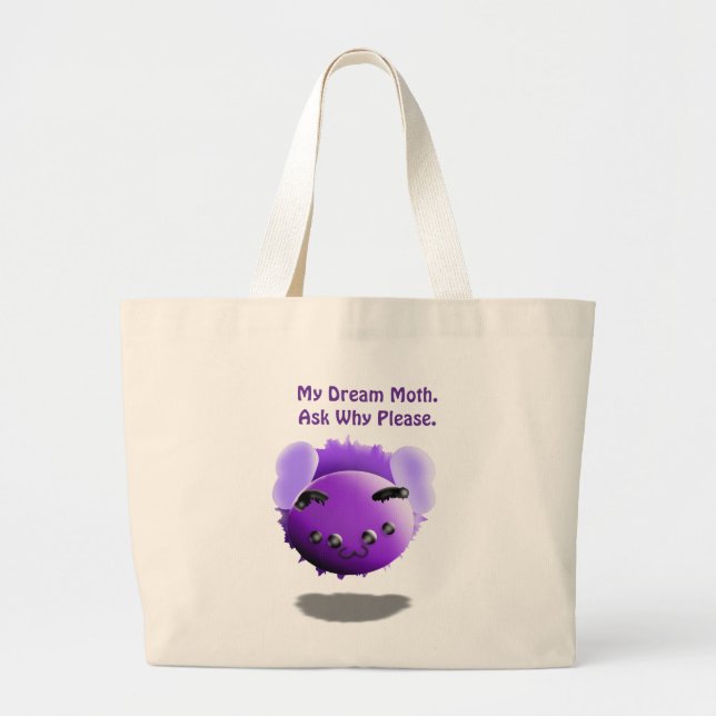 My Dream Moth Ask Why Please Cute Funny Large Tote Bag (Front)